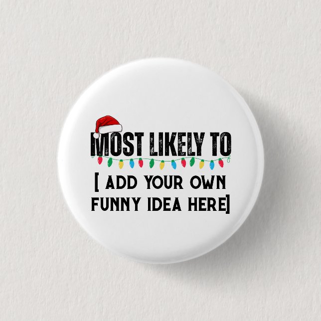 😂Create a Funny Most Likely To Be Quote Christmas Button (Front)