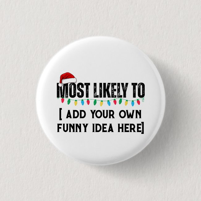 😂Create a Funny Most Likely To Be Quote Christmas Button