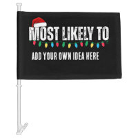 😂Create a Funny Most Likely To Be Quote Christmas Car Flag