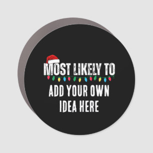 😂Create a Funny Most Likely To Be Quote Christmas Car Magnet