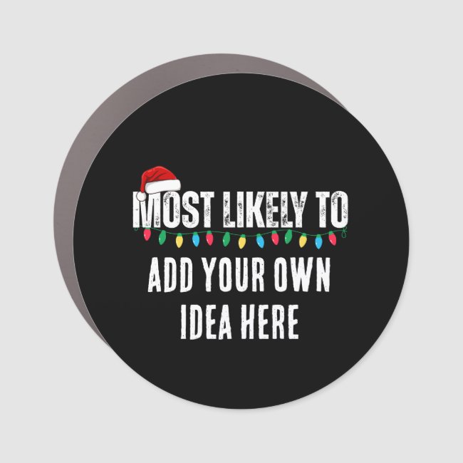 😂Create a Funny Most Likely To Be Quote Christmas Car Magnet