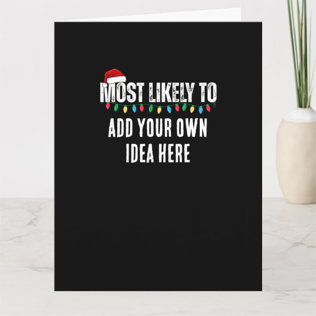 😂Create a Funny Most Likely To Be Quote Christmas Card