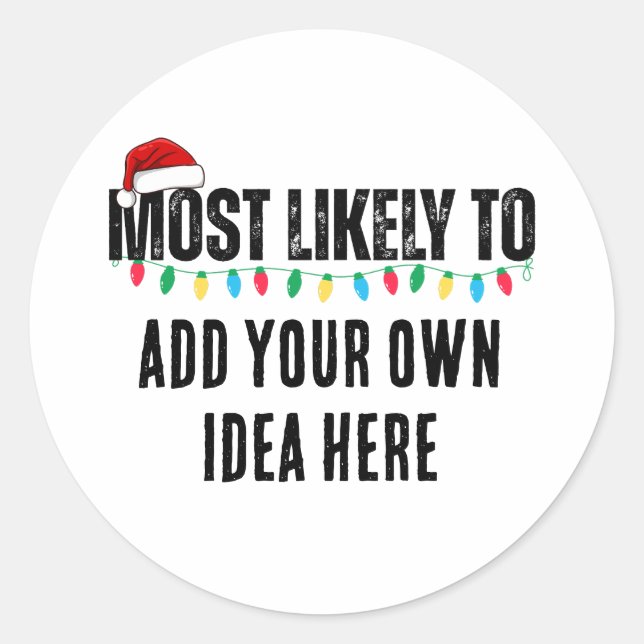 😂Create a Funny Most Likely To Be Quote Christmas Classic Round Sticker (Front)