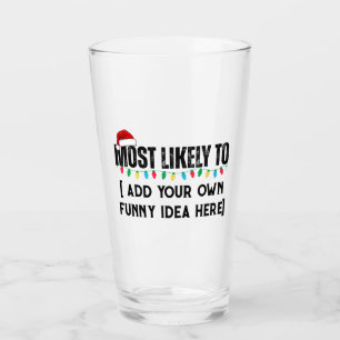 😂Create a Funny Most Likely To Be Quote Christmas Glass