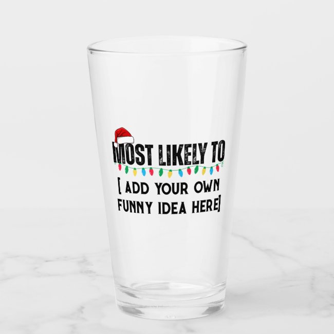 😂Create a Funny Most Likely To Be Quote Christmas Glass