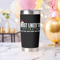 😂Create a Funny Most Likely To Be Quote Christmas Insulated Tumbler
