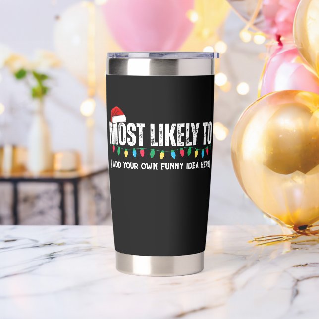 😂Create a Funny Most Likely To Be Quote Christmas Insulated Tumbler (Bachelor Party)