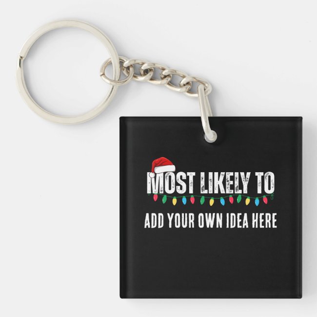 😂Create a Funny Most Likely To Be Quote Christmas Keychain