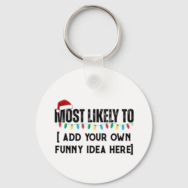 😂Create a Funny Most Likely To Be Quote Christmas Keychain