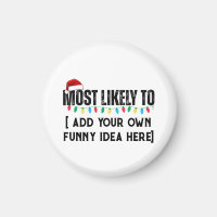 😂Create a Funny Most Likely To Be Quote Christmas Magnet