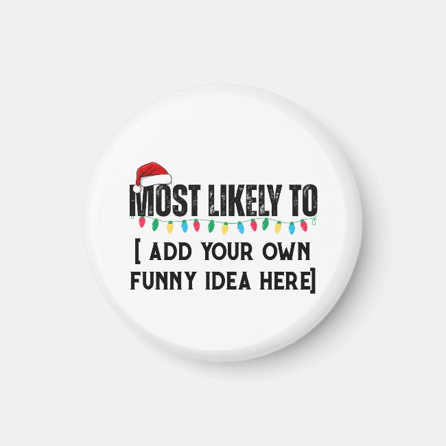 😂Create a Funny Most Likely To Be Quote Christmas Magnet