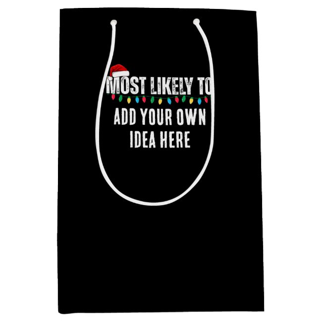😂Create a Funny Most Likely To Be Quote Christmas Medium Gift Bag