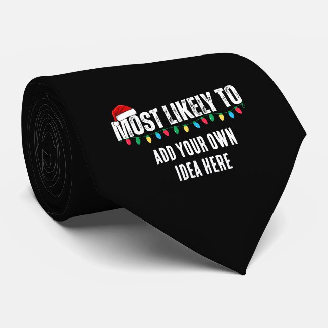 😂Create a Funny Most Likely To Be Quote Christmas Neck Tie