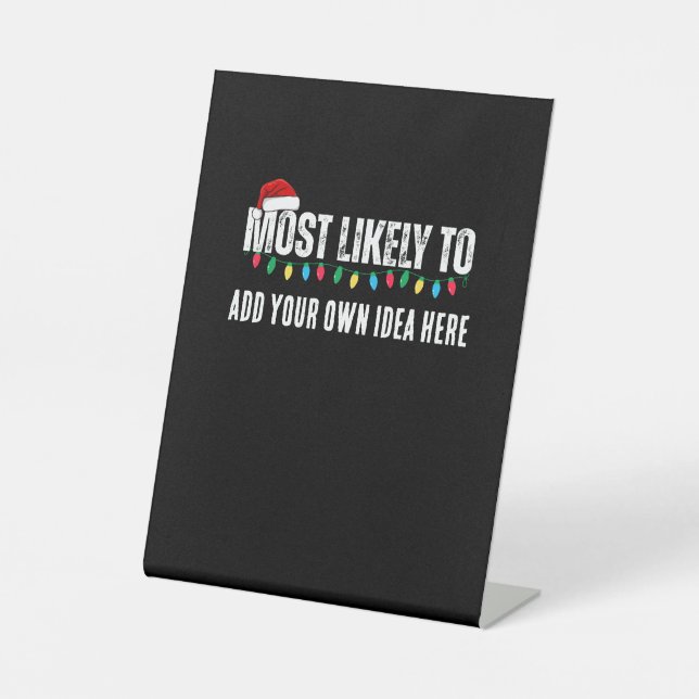 😂Create a Funny Most Likely To Be Quote Christmas Pedestal Sign (Front)