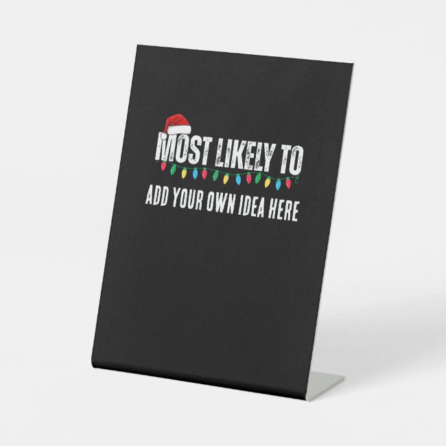😂Create a Funny Most Likely To Be Quote Christmas Pedestal Sign