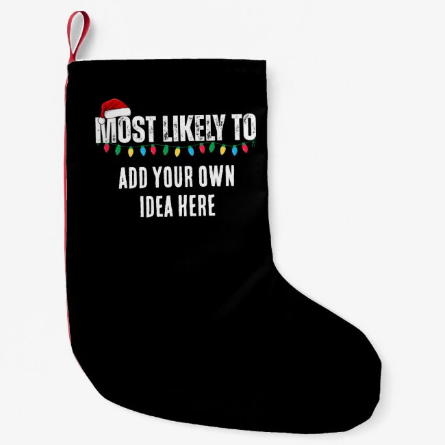 😂Create a Funny Most Likely To Be Quote Christmas Small Christmas Stocking