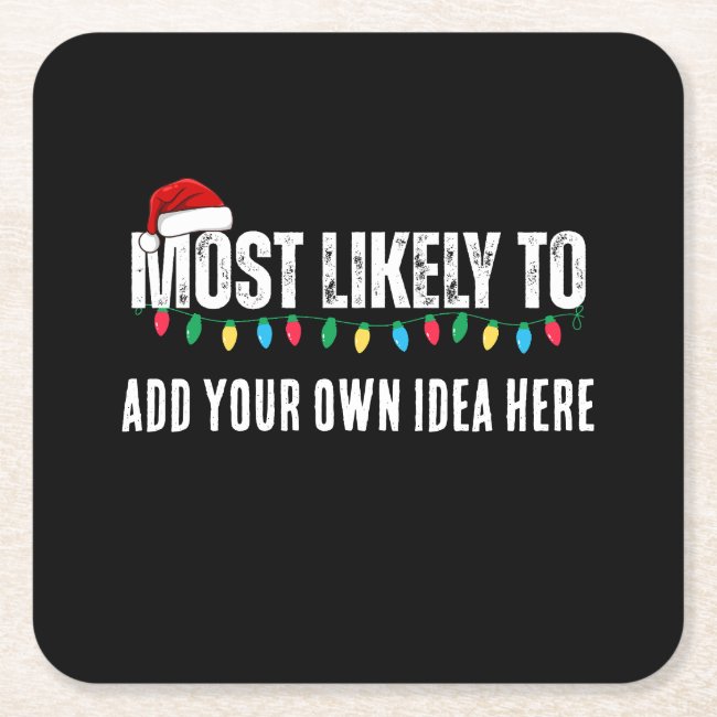 😂Create a Funny Most Likely To Be Quote Christmas Square Paper Coaster