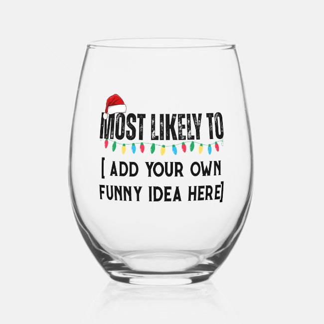 😂Create a Funny Most Likely To Be Quote Christmas Stemless Wine Glass