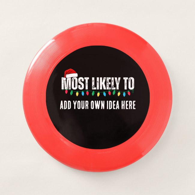 😂Create a Funny Most Likely To Be Quote Christmas Wham-O Frisbee