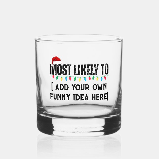 😂Create a Funny Most Likely To Be Quote Christmas Whiskey Glass (Front)