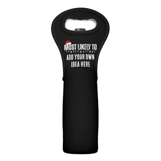 😂Create a Funny Most Likely To Be Quote Christmas Wine Bag