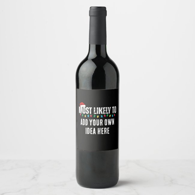 😂Create a Funny Most Likely To Be Quote Christmas Wine Label
