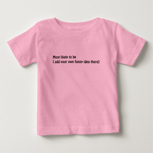 😂Create a Funny Most Likely To Be Quote Kids Baby T-Shirt (Front)