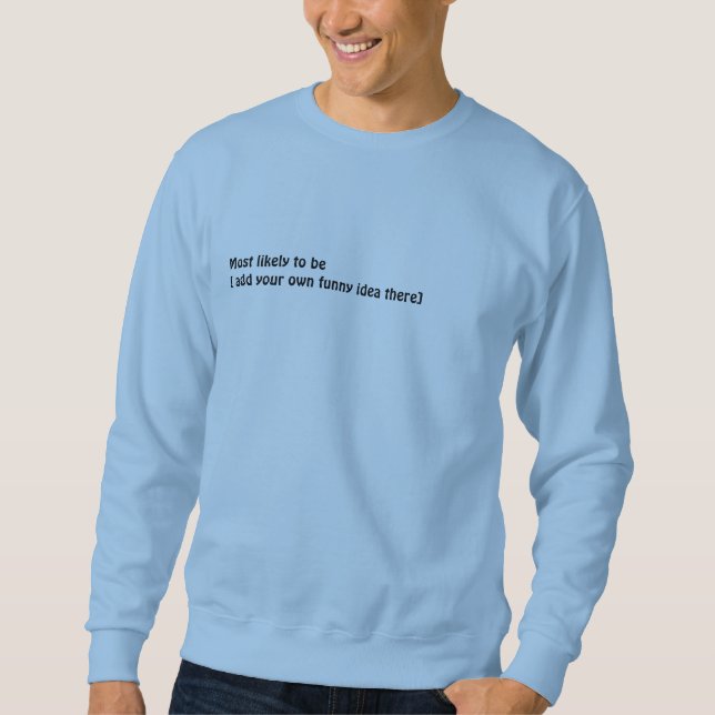 😂Create a Funny Most Likely To Quote Kids Adults Sweatshirt (Front)