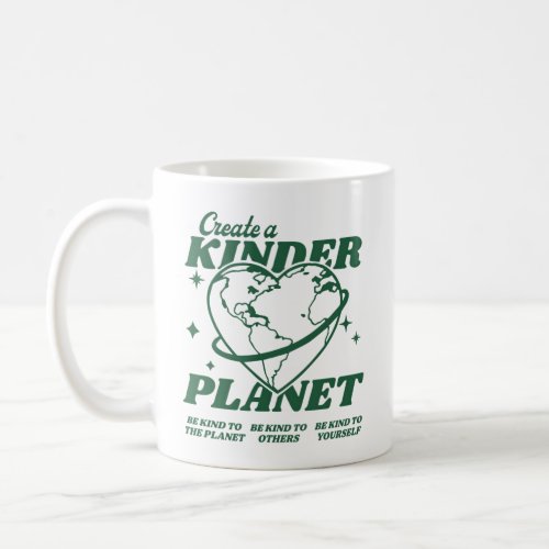 Create A Kinder Planet Aesthetic Eh Day  Coffee Mug