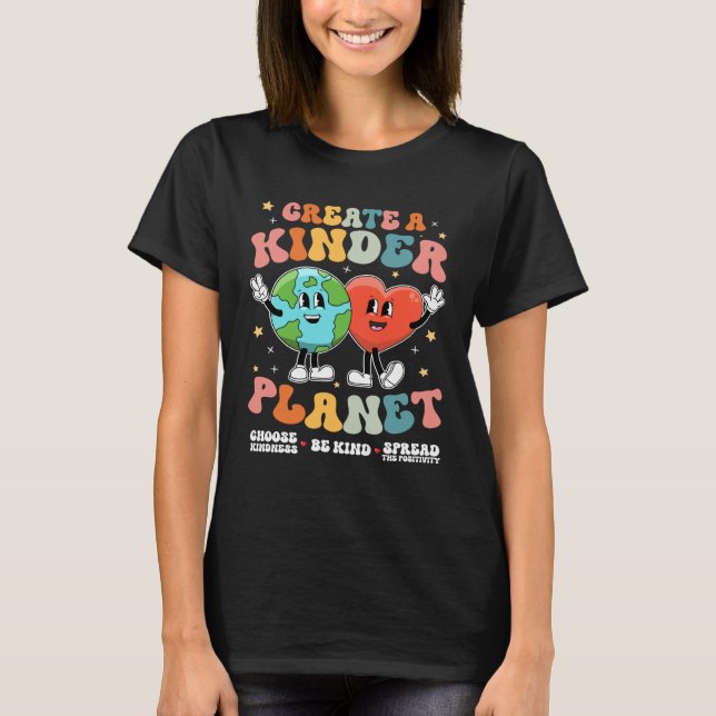 Create a Kinder Planet Be Kind Unity Day Earth Day T-Shirt (Front)