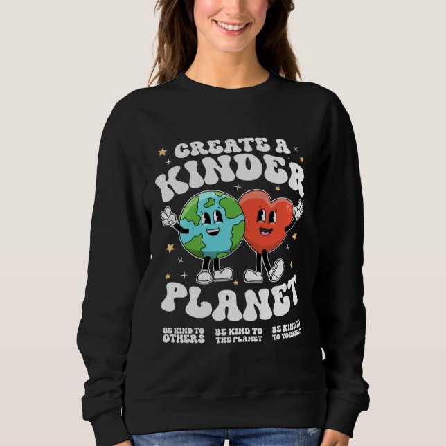 Create a kinder planet Teacher Kind Earth Unity Da Sweatshirt (Front)