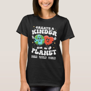 Create a kinder planet Teacher Kind Earth Unity Da T-Shirt