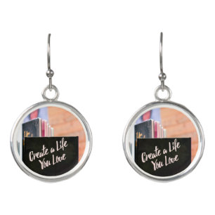 Create A Life You Love Earrings