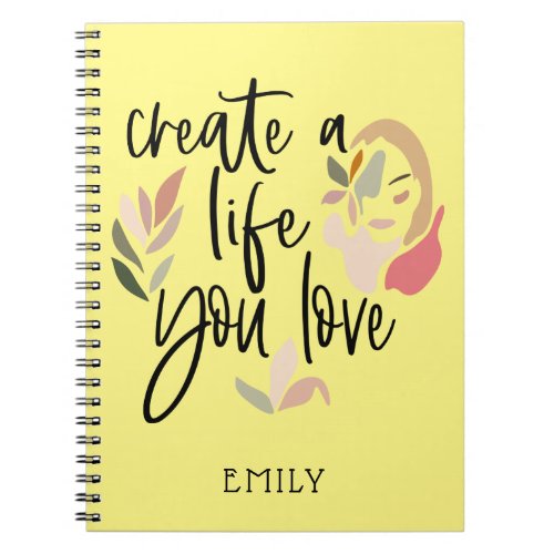 Create A Life You Love Inspiring Quote Name Yellow Notebook