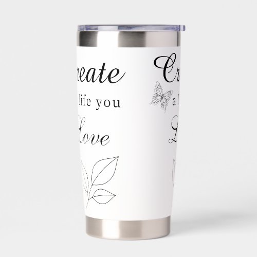 Create a Life You Love Motivational Design Insulated Tumbler