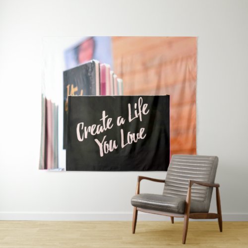 Create A Life You Love Tapestry