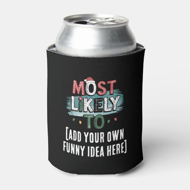 😂Create a Most Likely To 🎄 Funny Christmas Quote Can Cooler (Can Front)
