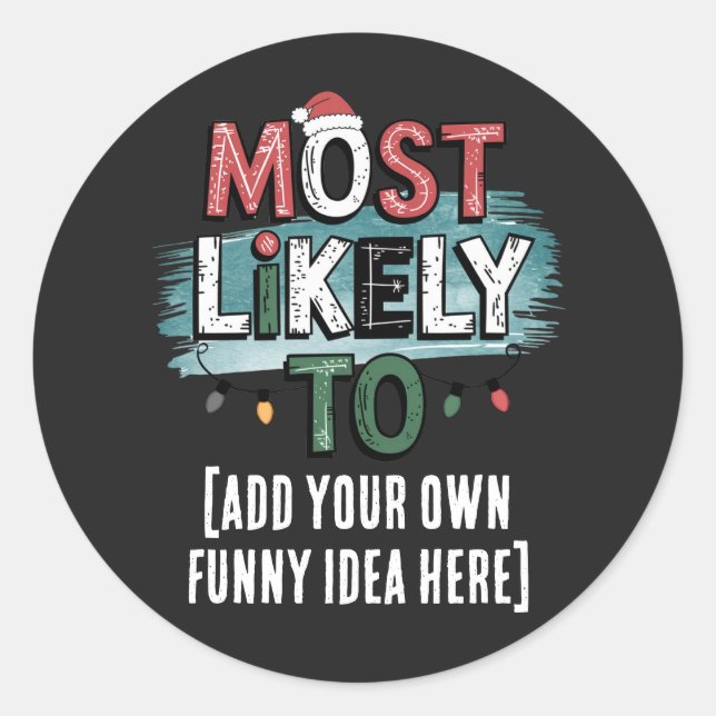 😂Create a Most Likely To 🎄 Funny Christmas Quote Classic Round Sticker (Front)