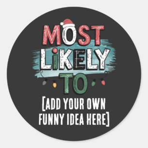 😂Create a Most Likely To 🎄 Funny Christmas Quote Classic Round Sticker
