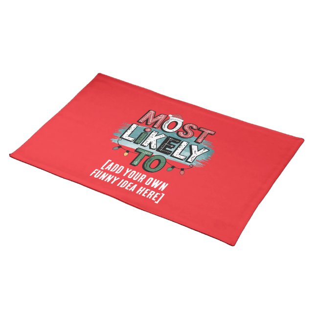 😂Create a Most Likely To 🎄 Funny Christmas Quote Cloth Placemat (On Table)