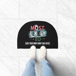 😂Create a Most Likely To 🎄 Funny Christmas Quote Doormat