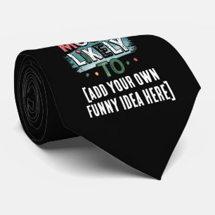 😂Create a Most Likely To 🎄 Funny Christmas Quote Neck Tie