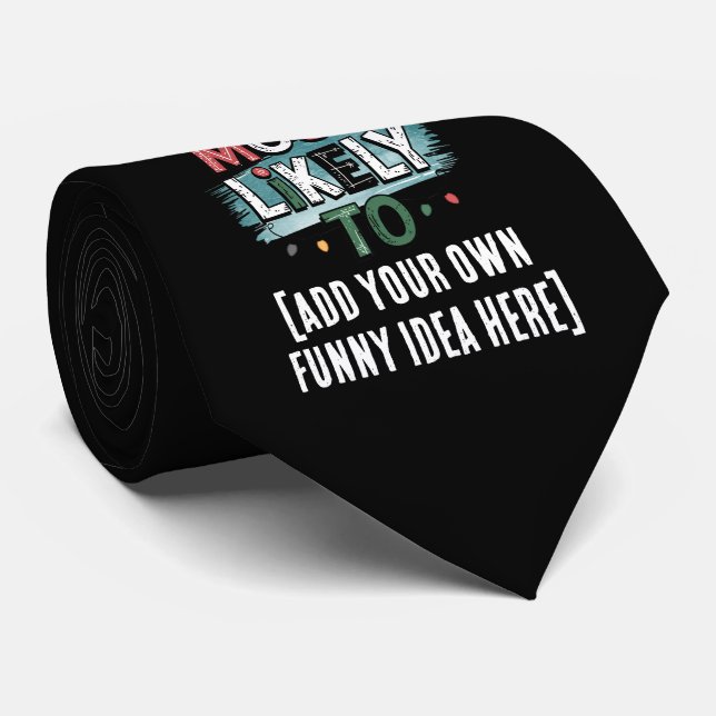 😂Create a Most Likely To 🎄 Funny Christmas Quote Neck Tie (Rolled)