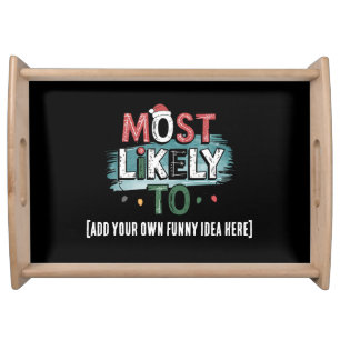 😂Create a Most Likely To 🎄 Funny Christmas Quote Serving Tray