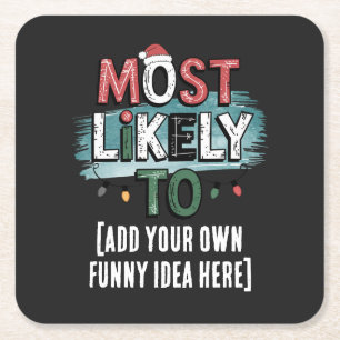 😂Create a Most Likely To 🎄 Funny Christmas Quote Square Paper Coaster