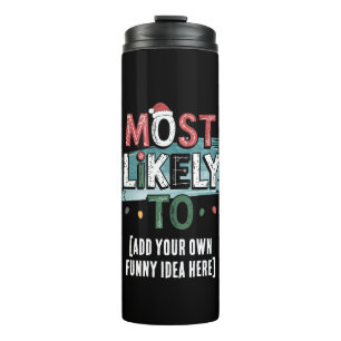 😂Create a Most Likely To 🎄 Funny Christmas Quote Thermal Tumbler