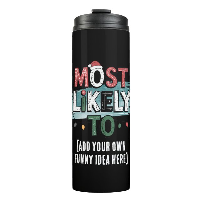 😂Create a Most Likely To 🎄 Funny Christmas Quote Thermal Tumbler (Front)