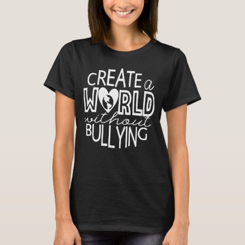 Create A World Without Bullying   Kindness and Com T_Shirt