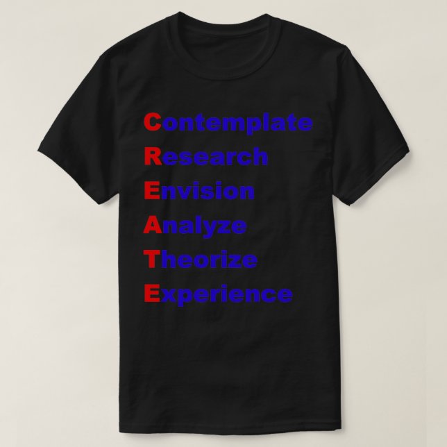 Create Acrostic Contemplate Research Analyze Theor T-Shirt (Design Front)