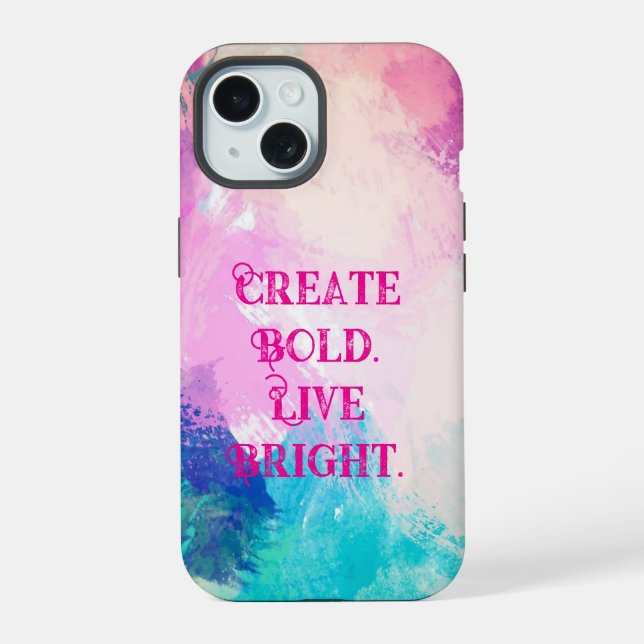 "Create Bold. Live Bright.” Artistic Brush-Stroke  Iphone Case (Back)